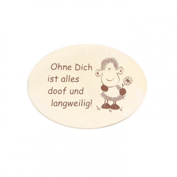 Spruchbrett "Ohne Dich"